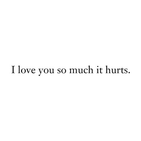 Love You So Much Quotes, I Worry About You Quotes, When You Love Him So Much, I Love You So Much It Hurts, I Love Him So Much It Hurts, Short Quotes Motivation, Sayings Backgrounds, When Love Hurts, I Love You So Much Quotes