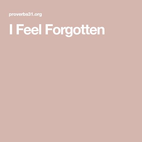 I Feel Forgotten, Feeling Forgotten Quotes, Quotes About Being Forgotten, Being Forgotten Quotes, Exclusion Quotes, Feeling Forgotten, I Feel Numb, Being Forgotten, Mental Growth