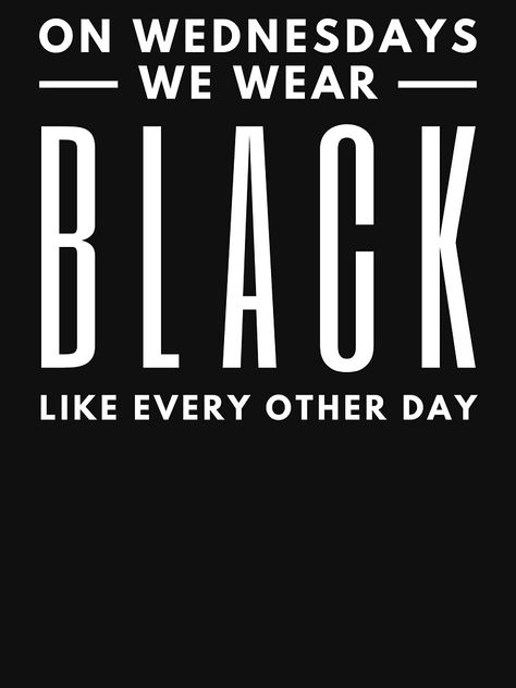 Black Wednesday, Everything Black, Black Tees, All Black Everything, Moon Goddess, On Wednesday, T Shirts With Sayings, Black Aesthetic, We Wear