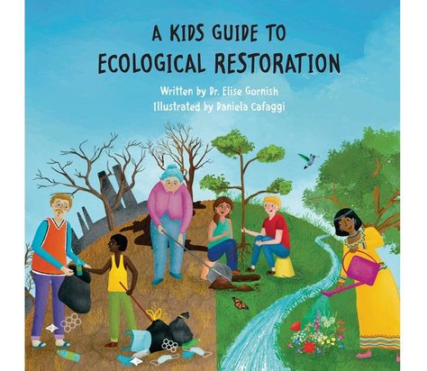 A Kids Guide to Ecological Restoration - Rewilding Ecological Restoration, Habitat Destruction, The University Of Arizona, Florida State University, Learning Science, University Of Arizona, Florida State, University Of California, High School Students