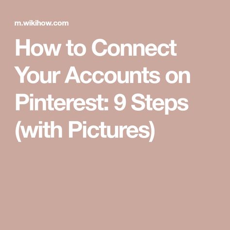 How to Connect Your Accounts on Pinterest: 9 Steps (with Pictures) How To Merge Two Pinterest Accounts, Pinterest Guide, Pinterest App, Business Jobs, Social Networking Sites, Social Media Site, Pinterest Account, Internet Connections, Business Account