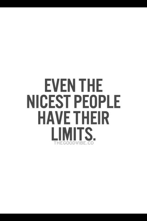 I can take a lot...but eventually I will break. And it's never good when that happens. Don't push me past my limits... You Can Only Push Someone So Far Quotes, Pushed To My Limit Quotes, Dont Push Me To My Limit Quotes, Limit Quotes, Dont Push Me, Intimacy Quotes, Outing Quotes, Feel Good Quotes, Inspirational Quotes Pictures