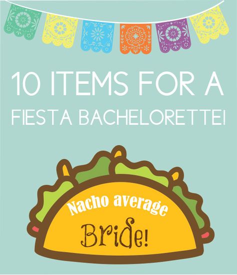 Fiesta Bachelorette Party: 10 Items for the Nacho Average Bride - Nacho Average Bride, Hen Games, Fiesta Bachelorette Party, Austin Bachelorette, Bridesmaid Brunch, Party Prizes, Awesome Bachelorette Party, Bachelorette Ideas, Bachelorette Party Planning