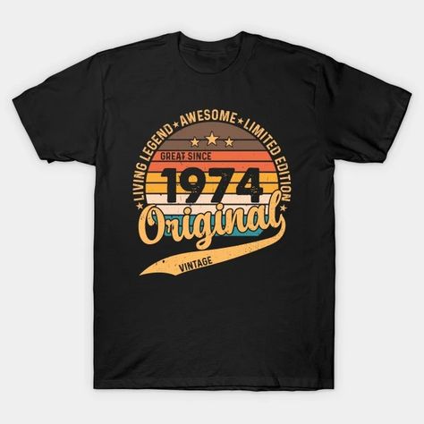 Timeless Elegance - Vintage 1974 Classic Edition" - 1974 Birthday - T-Shirt | TeePublic 1974 Birthday, Birthday Designs, Living Legends, Birthday Design, Vintage Vibes, Timeless Elegance, Birthday, T Shirt