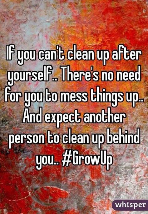 Clean up your own mess!! #GrowUp Facebook Friends Quotes, Cleanliness Quotes, Cleaning Quotes Funny, Greenville North Carolina, Cleaning Quotes, House Quotes, Rules Quotes, Clean Humor, Funny Signs