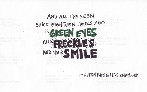 green eyes and freckles and your smile  Tour. Green-eyed freckled boys. All good. Green Eye Quotes, Green Eyes And Freckles, Boys With Green Eyes, Hopeless Crush Quotes, Lyric Drawings, Adversity Quotes, Photo Captions, Lyrics Meaning, Eye Quotes