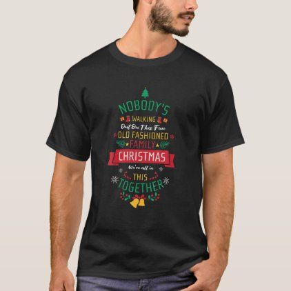 Nobody's Walking Out On This Fun Old Family Christ T-Shirt - Xmas ChristmasEve Christmas Eve Christmas merry xmas family kids gifts holidays Santa 2nd Grade Tshirts, Engineering Gifts, Veteran T Shirts, Nurse Quotes, Nursing Tshirts, Nursing Shirts, Gifts For Father, Shirt Style, Hoodie Shirt