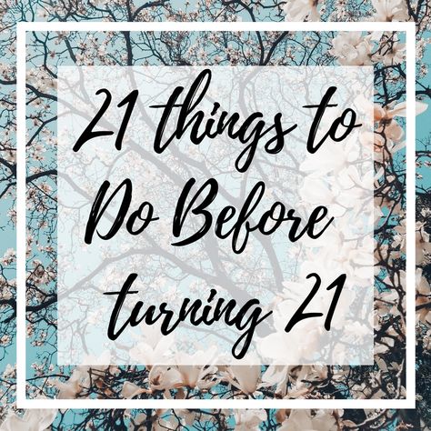 22 Things To Do Before 22, 21 Things To Do Before You Turn 21, 20 Things To Do Before 20, Goals List, Life Goals List, Feeling Let Down, Adulting 101, Turning 20, Turning 21