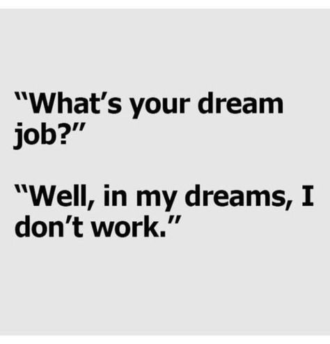 I’m Winning Quotes, Work Sucks Hilarious, Workplace Humor, Dream Jobs, Memes In Real Life, Work Quotes Funny, Funny Quotes Sarcasm, Funny Shirt Sayings, Work Memes