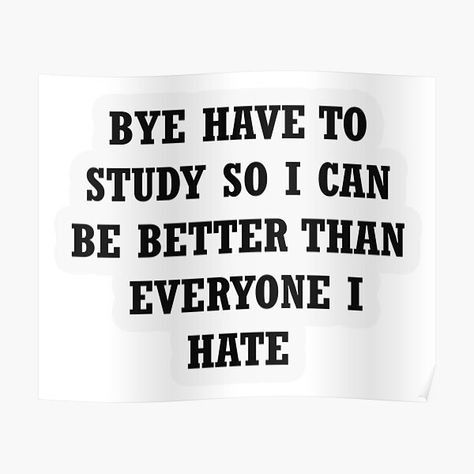 Studying So I Can Be Better Than, I Can Be Better, Better Than Everyone, Math Genius, Study Motivation Inspiration, Girly Quotes, Black Artists, Be Better, To Study