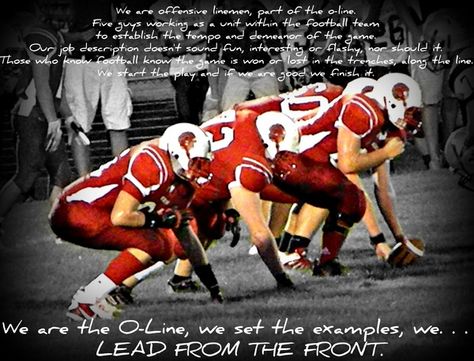 O LINE - LEAD FROM THE FRONT O Line Football Quotes, Football Lineman Quotes, Football Quotes High School, Football Quotes Motivational, Quotes High School, Lineman Quotes, Brotherhood Quotes, Inspirational Football Quotes, Football Motivation