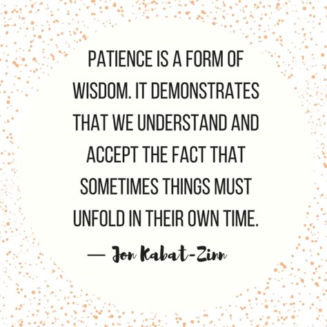 10 Quotes That Remind Us Exactly Why Patience Is a Virtue Patience Quotes Relationship, Patience Is A Virtue, Jon Kabat Zinn, Patience Quotes, Rascal Flatts, 10th Quotes, Lesson Quotes, Life Lesson Quotes, Quotes Life