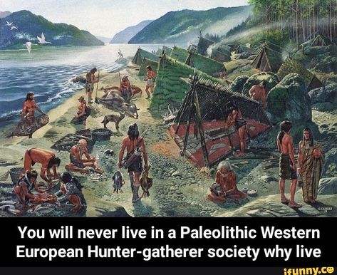 European Hunter-gatherer society why live - You will never live in a Paleolithic Western European Hunter-gatherer society why live – popular memes on the site iFunny.co #destiny #gaming #european #hunter #gatherer #society #why #live #you #will #never #paleolithic #western #meme Mesolithic Age Art, Mesolithic Age, Lepenski Vir, Cro Magnon, Historical Illustration, Early Humans, Hunter Gatherer, Iron Gates, Indian Paintings