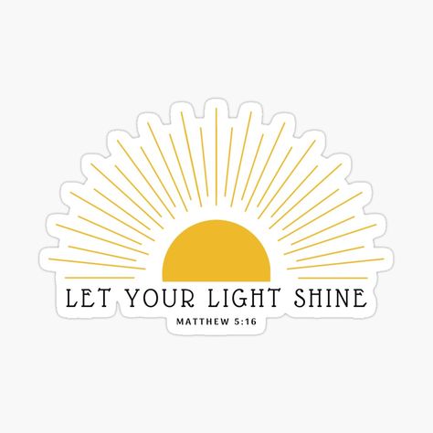 Get my art printed on awesome products. Support me at Redbubble #RBandME: https://www.redbubble.com/i/sticker/Let-your-light-shine-by-oscaraponte/89477095.JCQM3?asc=u Let Your Light Shine T Shirt, Let Your Light So Shine Before Men, Let Your Light Shine Tattoo, Shine Tattoo, Classroom Aesthetic, Lightbulb Tattoo, Campus Ministry, Light Worker, Quotes Light