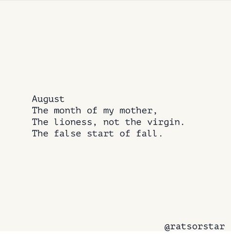 August Love Quotes, Virgo Mother, August Poem, August Poetry, Rain Tattoo, Virgo Season, Leo Season, Literature Quotes, Leo Virgo