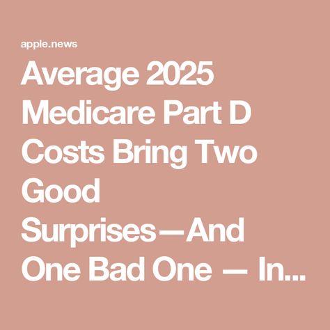 Average 2025 Medicare Part D Costs Bring Two Good Surprises—And One Bad One — Investopedia Medicare Advantage, Second Best, Bring It On, Federal