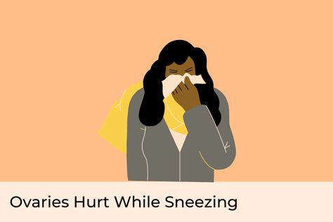 What is Ovarian Pain? Ovarian pain or discomfort, such as ovarian pain while sneezing, can be frightening and have a number of underlying causes. We’ll be discussing possible causes of pain, including both ovarian and pelvic pain, as well as diagnosis and management.… The post Pain When Sneezing: A Word On Ovarian and Pelvic Pain appeared first on CareClinic. Ovarian Pain, Pelvic Region, Ectopic Pregnancy, Fallopian Tubes, Polycystic Ovaries, Feminine Health, Cleveland Clinic, Pelvic Pain, Reproductive System