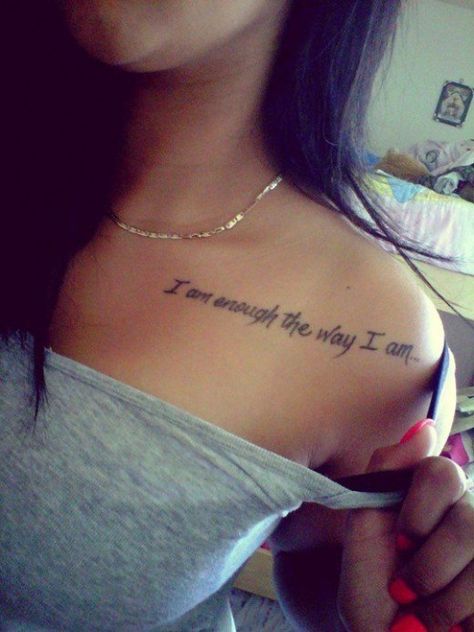 Collar Bone Tattoos are a great way to show off your personality. If you’re on the fence about getting one, here are some things to keep in mind... Collarbone Tattoos, Quote Tattoos Girls, Good Tattoo Quotes, The Way I Am, Bone Tattoos, Tattoo Zeichnungen, Shoulder Tattoos For Women, Collar Bone Tattoo, I Am Enough