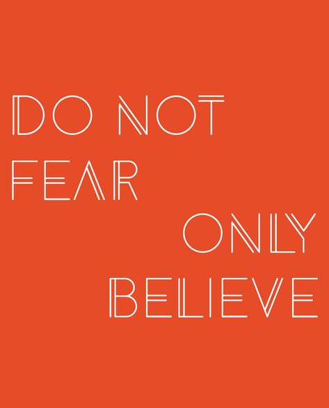 "Do not fear, only believe." Mark 5:36 Do Not Fear Only Believe, Mark 5, Only Believe, Do Not Fear, Verse Of The Day, Calm Artwork, Keep Calm Artwork