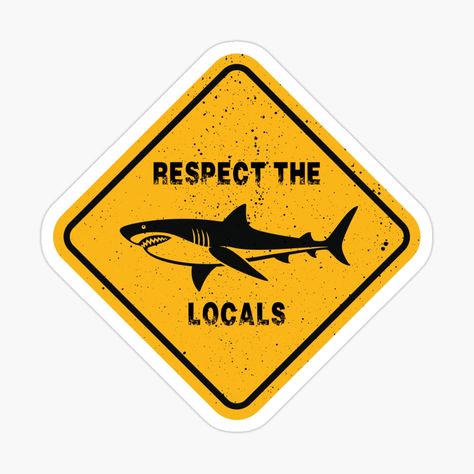 Shark Respect the Locals by Unicorny-Design | Redbubble Respect The Locals Shark, Shark Sign, Respect The Locals, Marine Biology, 6th Grade, Invite Your Friends, Dream Home Design, Sharks, The Locals