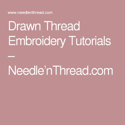 Drawn Thread Embroidery Tutorials – Needle’nThread.com Drawn Thread Embroidery, Embroidery Sampler, Drawn Thread, Hardanger Embroidery, A Work In Progress, Thread Embroidery, Embroidery Needles, Lace Making, Thread Work