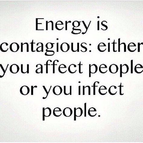 Energy is contagious. You either affect people or you infect people! #energy #character #lifelessons Powerful Inspirational Quotes, Energy Quotes, Can You Feel It, Book Me, Inner Guidance, Quotes Inspirational Positive, Insightful Quotes, Quotes That Describe Me, Good Energy