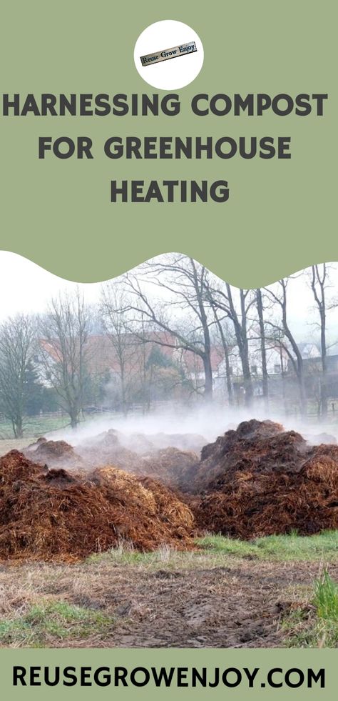 Piles of steaming compost in a field with text overlay "Harnessing Compost for Greenhouse Heating - ReuseGrowEnjoy.com". Heat Greenhouse, Greenhouse Heating, Composting Methods, Heating A Greenhouse, Horse Manure, Compost Tumbler, Composting Process, Worm Composting, The Greenhouse