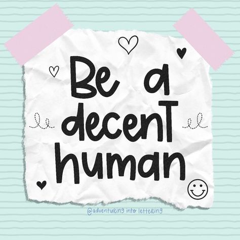 Decent Quotes, Be A Decent Human, Humanity Quotes, 25th Quotes, Group Ideas, Ghibli Art, Friendly Reminder, Care Quotes, Human Being