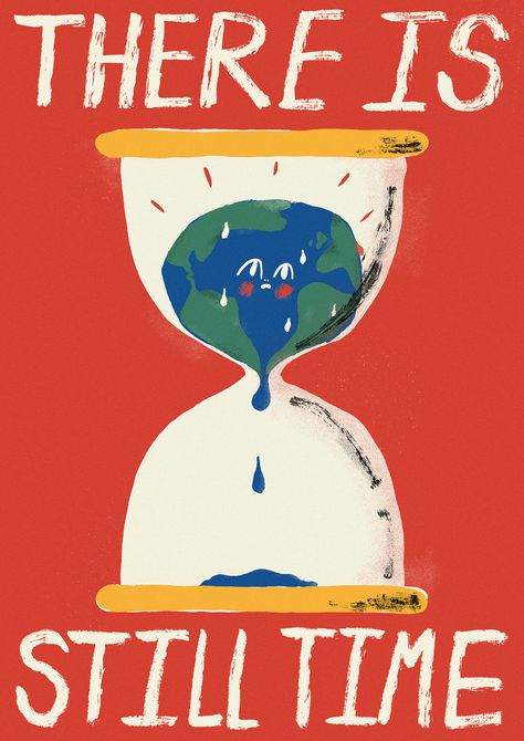 THERE IS STILL TIME on Behance Environmental Posters, Protest Posters, There Is Still Time, Save Our Earth, Protest Art, Desain Editorial, Plakat Design, Art Competitions, Wow Art