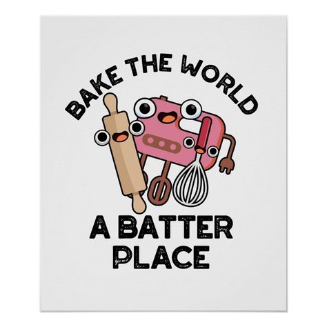 Bake The World A Batter Place Cute Baking Pun Poster Size: 20" x 24". Gender: unisex. Age Group: adult. Material: Value Poster Paper (Matte). Bakery Chalkboard, Dessert Puns, Kitchen Puns, Work Doodles, Baking Puns, Kitchen Classroom, Art Puns, Valentines Puns, Punny Jokes