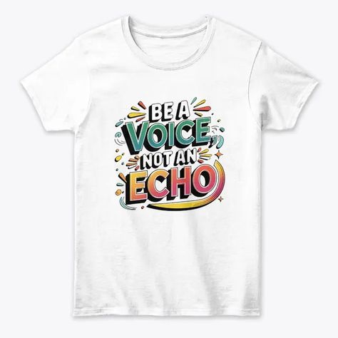 Be a Voice, Not an Echo Design
Women's Classic Tee #teespring #tshirts  #mug #stickers Spring Tee, Spring Tees, Unisex T Shirt, The Voice, Mug, T Shirt, Design