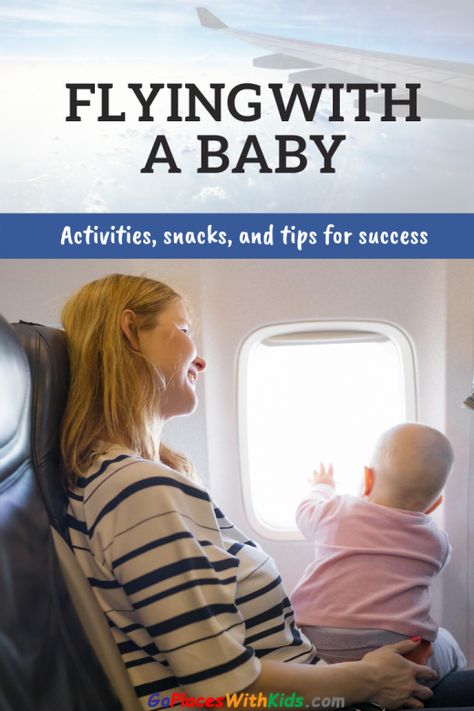 Flying with a Baby- Activities, Snacks, and Tips for Success! - Go Places With Kids Airplane Snacks, Six Month Old Baby, Tips For Flying, Age Appropriate Toys, Flying With Kids, Flying With A Baby, Airplane Baby, Travel Snacks, Baby Snacks