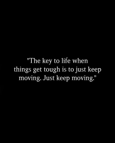 Get Moving Quotes Fitness, Keep It Moving Quotes, Keep Moving Quotes, Moving Aesthetic, Keep On Moving, Moving Quotes, Just Keep Moving, Concept Board, Quotes About Moving On