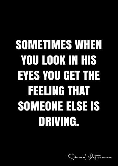 Sometimes when you look in his eyes you get the feeling that someone else is driving. – David Letterman Quote QWOB Collection. Search for QWOB with the quote or author to find more quotes in my style… • Millions of unique designs by independent artists. Find your thing. Going To Church Quotes, Reinhard Bonnke Quotes, Wigglesworth Quotes, Smith Wigglesworth Quotes, Reinhard Bonnke, Smith Wigglesworth, Cake And Coffee, White Quote, Jesus Drawings