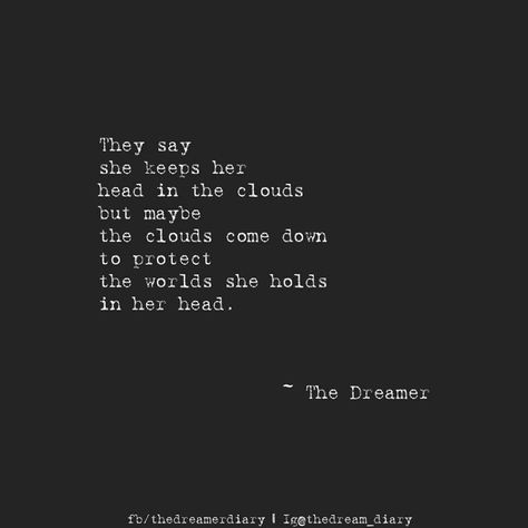 They say she keeps her head in the clouds but maybe the clouds come down to protect the worlds she holds in her head. — The Dreamer | Bohemian Bliss ▽△ Throwback Quotes Instagram, A Dreamer Quotes, Throwback Quotes Instagram Captions, Head In The Clouds Quote, Throwback Quotes, Head In Clouds, Clouds Quotes, Dreamer Quotes, Cloud Quotes