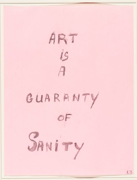 Louise Bourgeois. ART IS A GUARANTY OF SANITY. 2000 Louise Bourgeois Drawing, Louise Bourgeois Art, Rouje Paris, Gemini Rising, Louise Bourgeois, Text Art, Morning Motivation, Drawing Prints, Word Work