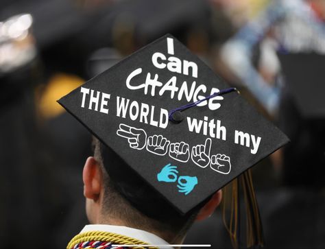 White Male with black graduation cap, with big white letters saying “I change the world with my hands” the word hands uses the ASL Fingerspelling alphabet. At the bottom a light blue ASL Interpreter symbol Idea For Graduation, Asl Interpreter, College Graduation Cap Decoration, Graduation Cap Designs, Cap Ideas, Graduation Cap Decoration, Cap Decorations, Cap Designs, American Sign Language