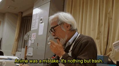 "Anime Was a Mistake" | Know Your Meme Hayao Miyazaki Cosplay, Troll Quote, Passion Gif, Anime Was A Mistake, Wallpaper Studio, Cognitive Dissonance, Funny Post, This Is Your Life, Studio Ghibli Movies