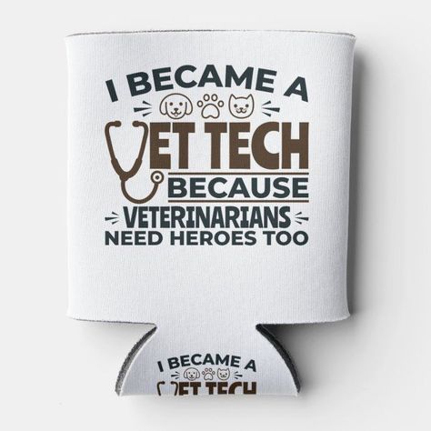 Vet Tech Because Veterinarians Need Heroes Too Can Cooler - Veterinarian Career Fair Booth, Career Fair Booth Ideas, Veterinary Technician Week, Coworker Appreciation, Veterinary Tech, Vet Tech Student, Vet Tech Week, Funny Jobs, Tech Career