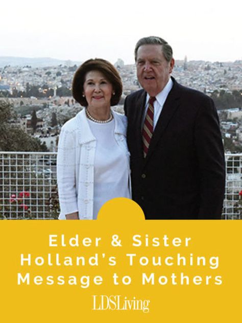 Elder and Sister Holland's Touching Message to Mothers - LDS Living Elder Holland Quotes, Mothers Day Inspirational Quotes, Mothers Day Status, Holland Quotes, Lds Talks, Mormon Messages, Elder Holland, Event Quotes, Lds Living