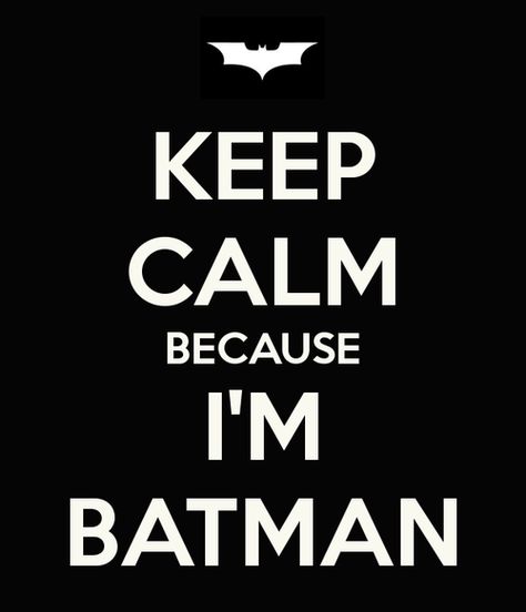 keep calm I'am batman Batman Vs Spiderman, Batman Name, Batman Painting, Batman Room, John Boy, I'm Batman, I Am Batman, Cant Keep Calm, Keep Calm Quotes