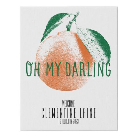 Oh My Darling Clementine, Baby Canvas Art, My Darling Clementine, Mommas Girl, Darling Clementine, Baby Canvas, My Darling, Welcome Baby, Oh My