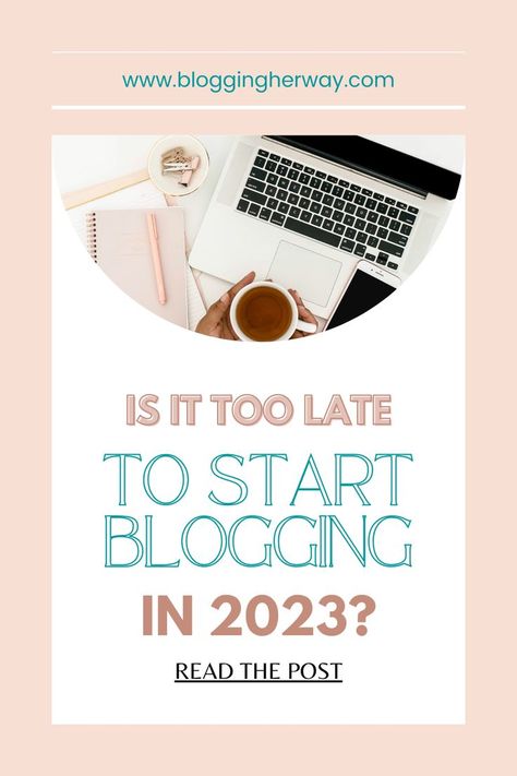 Is It Too Late to Start Blogging in 2023? Starting A Blog 2023, How To Start A Blog In 2023, Blogging In 2023, Blogging 2023, Blog Schedule, Is It Too Late, Start Blogging, Blog Monetization, Blog Writing