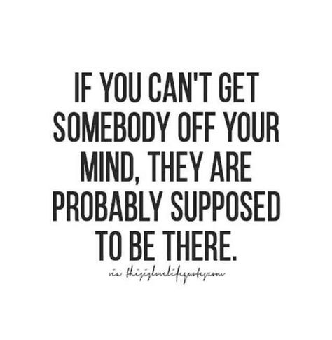 #If you can't get somebody off your mind  they are probably supposed to be there. Crush Quotes, Mindfulness Quotes, Thoughts And Feelings, Quotes For Him, Cute Quotes, Meaningful Quotes, My Mind, True Quotes, Quotes Deep