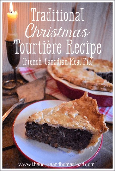 Traditional Christmas Tourtière Recipe | The House & Homestead Tortiere Recipe, French Canadian Meat Pie Recipe, Canadian Meat Pie Recipe, Canadian Meat Pie, Christmas Meat, Meat Pie Recipe, Canada Food, French Canadian, Food Network Canada