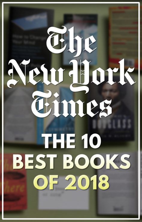 Check out New York Times' list of the 10 Best Books of 2018. New York Times Best Sellers, Best Books, Famous Books, Book Lists, The New York Times, The List, New York Times, Best Sellers, Good Books