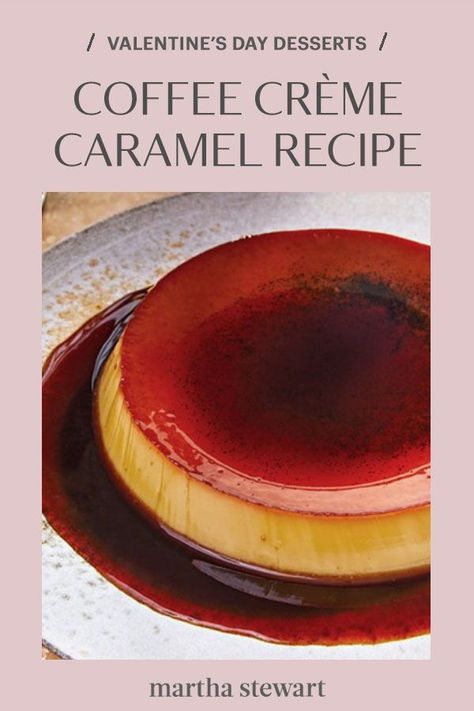 Upgrade your Valentine's Day dessert with this deliciously creamy coffee creme caramel dessert. Vanilla custard is delicate and creamy, the espresso-infused caramel sauce comes on with stronger flavors. One silky spoonful, and you'll agree they bring out the best in each other. #marthastewart #recipes #recipeideas #valentinesdaytreats #valentinesrecipes Coffee Creme Caramel, Infused Caramel, Caramel Dessert, Caramel Recipe, Cream Caramel, Martha Stewart Recipes, Caramel Desserts, Creamy Coffee, Valentines Day Desserts