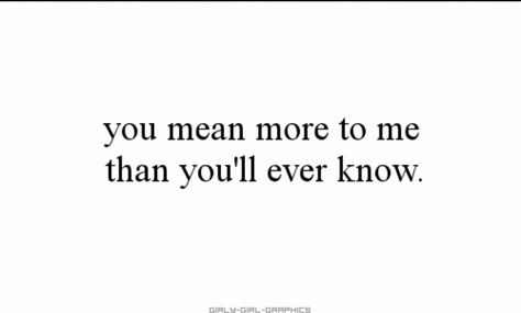 You Mean Something To Me Quotes, And You Never Knew How Much I Really Liked You, You Mean More To Me Than You Know Quotes, I Hope You Know How Much You Mean To Me, How Much You Mean To Me, Crush Posts, Relatable Crush, Writer Tips, Relationship Lessons