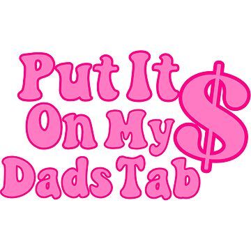 "Put it on my dads tab $ " Sticker for Sale by mayceet | Redbubble Trending Topics, For Sale