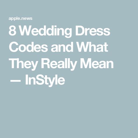 8 Wedding Dress Codes and What They Really Mean — InStyle Wedding Dress Codes Guide, Wedding Dress Code Ideas, Dress Codes For Weddings, Wedding Dress Code Guide, Wedding Dress Codes, Wedding Dress Code, Dress Code Guide, Different Wedding Dresses, Dress Code Wedding